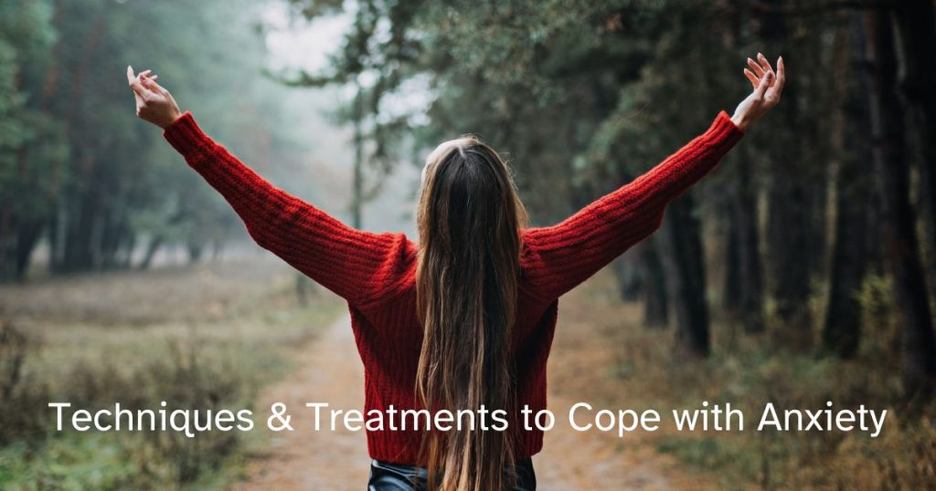 Techniques & Treatments to Cope with Anxiety